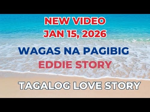 WAGAS NA PAGIBIG | EDDIE STORY | Tagalog Love Story | Love Station Manila