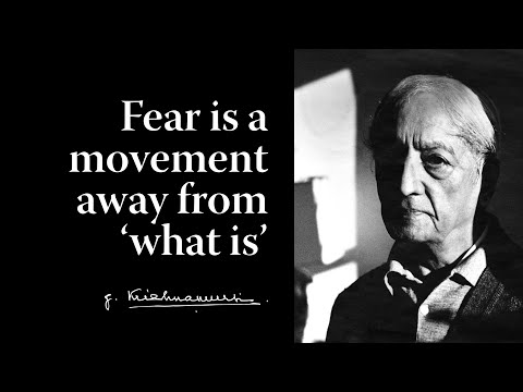 Fear is a movement away from ‘what is’| Krishnamurti