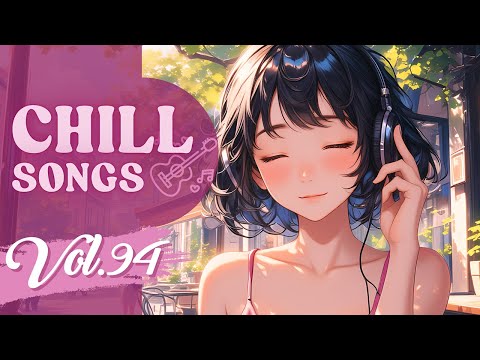 Chill Songs Vol.94 | Cozy Lo-Fi & Mellow Pop | Gentle Comfort & Warm Morning