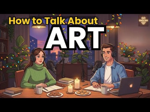 How to Talk About Art in English | English Podcast for Speaking Fluency