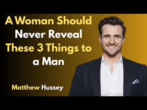 A Woman Should Never Reveal These 3 Things to a Man || Matthew Hussey #motivationalspeech