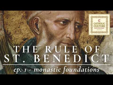 Rule of St. Benedict | Ep. 1 - Foundations of Monastic Life | Catholic Culture Audiobooks