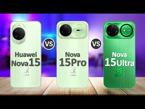 Huawei Nova 15 VS Huawei Nova 15 Pro VS Huawei Nova 15 Ultra