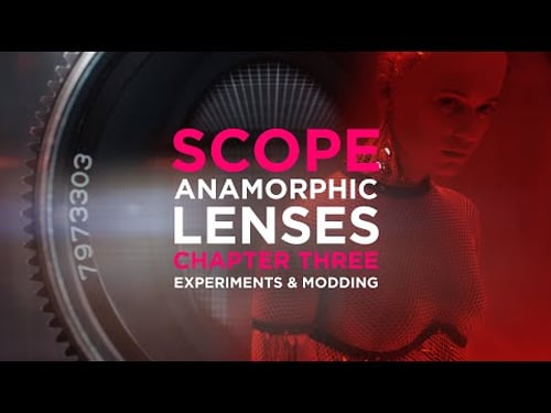 SCOPE Chapter Three – Anamorphic Lenses Experiments & Modding – Epic Episode #17
