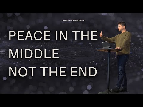 “Peace in the Middle, Not the End”