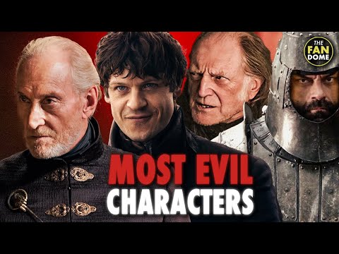 The Most Evil Characters in Game of Thrones & ASOIAF