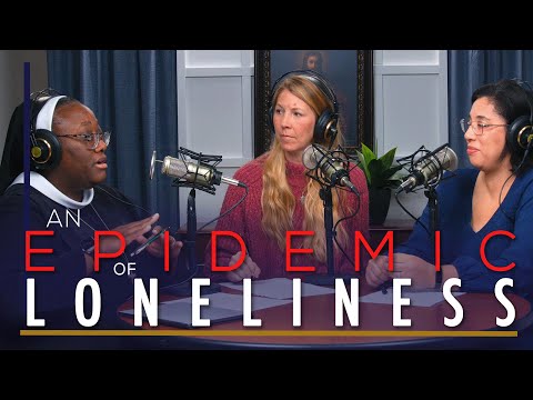 How to Cure the Loneliness Epidemic (with Sister Josephine Garrett)
