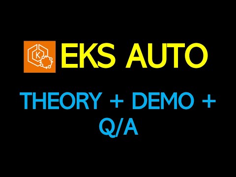 EKS Auto - Theory and Live Demo and Q/A (From Principal SA at AWS)