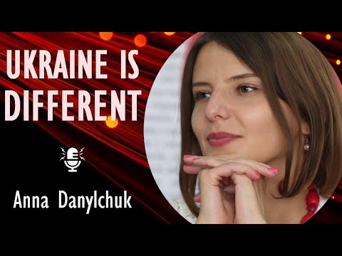Anna Danylchuk - Anna from Ukraine Explains why Ukraine is Different, why it Resists and will Endure