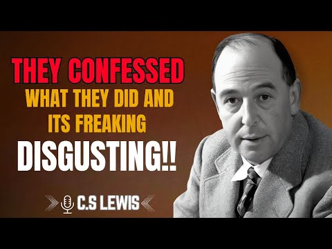 C.S. Lewis | They Confessed What They Did — And It’s Freaking Disgusting | Truth, Clarity