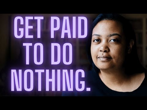 How to Get Paid to Do NOTHING