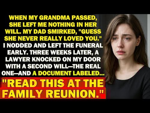 "Guess Grandma Never Loved You," My Dad Smirked At Her Funeral. Her Secret Will Made Him Homeless.