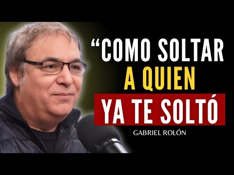 COMO SOLTAR emocionalmente a quien NO TE VALORA | Gabriel Rolón