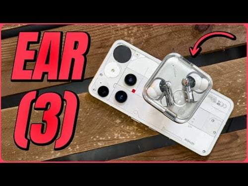 More expensive, but better! Nothing Ear 3 review