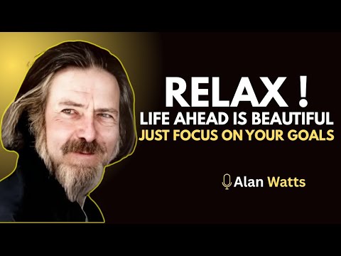 "Relax, Life Ahead Is Beautiful | Powerful Life Advice Inspired by Alan Watts"