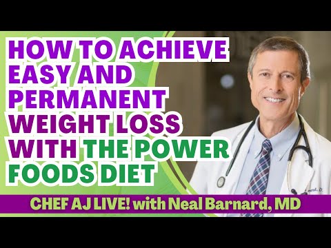 How to Achieve Easy and Permanent Weight Loss with The Power Foods Diet with Neal Barnard, MD
