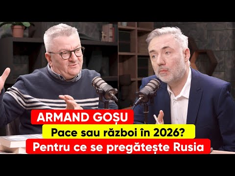 Armand Goșu. Pace sau război în 2026? Pentru ce se pregătește Rusia