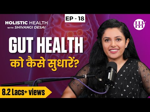 How To Improve Gut Health and Digestion | Best and Worst Foods for Gut Health | Shivangi Desai