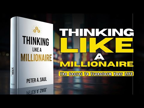 THINKING LIKE A MILLIONAIRE: The Hidden Key to Wealth | Full Audiobook