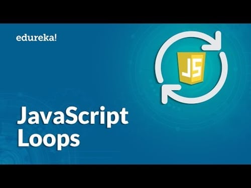 JavaScript Loops Explained | For Loop, While and Do-While Loop | JavaScript Tutorial | Edureka