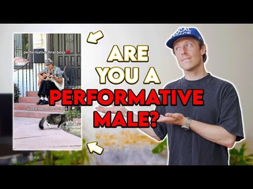 How to tell if you are a Performative Male (and how to fix it)