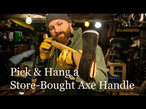 How to Pick and Hang a Store-Bought Axe Handle