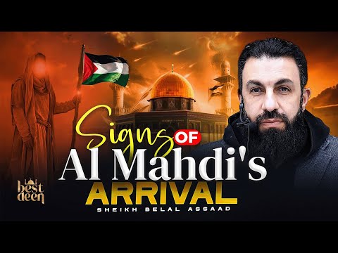 Shocking Signs of Imam Mahdi’s Arrival – The Awaited One: Belal Assaad