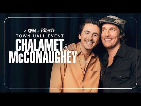 Timothée Chalamet and Matthew McConaughey: A CNN & Variety Town Hall Event