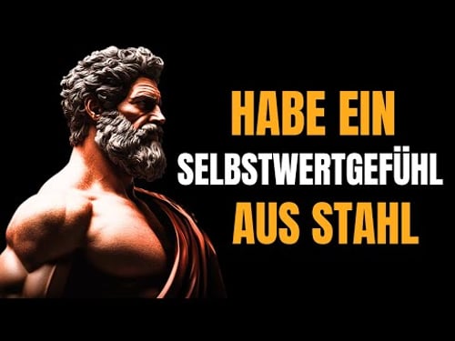 STOISCHE SCHLÜSSEL für ein UNZERSTÖRBARES SELBSTWERTGEFÜHL, 5 LEKTIONEN des STOIZISMUS.