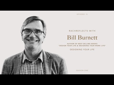 Designing Your Life with Bill Burnett | RachReflects Episode 15