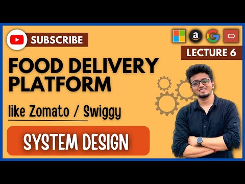 ✅ System Design 6: Design Food Delivery Application like Zomato / Swiggy / Uber Eats | HLD | LLD