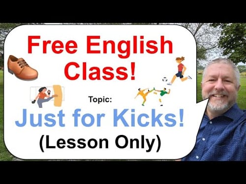 Let's Learn English! Topic: Words and Phrases with the Word "Kick"! ππ¦Άπ (Lesson Only)