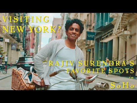 Visiting New York? A Local's Guide to SoHo with Rajiv Surendra (Shopping, Eating, Sightseeing)