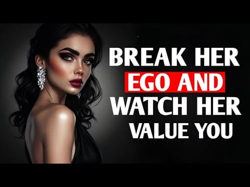 Until You Break Her Ego, She’ll Never Value You | Stoicism Explained !