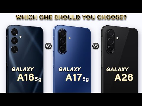 Samsung Galaxy A16 5G Vs Galaxy A17 Vs Galaxy A26 - Which one to Choose?