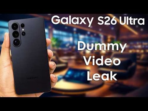 Samsung Galaxy S26 Ultra Dummy Video Leak, Design Revealed Early