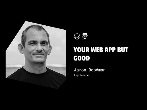Your web app but good: Aaron Boodman (Local-First Conf)