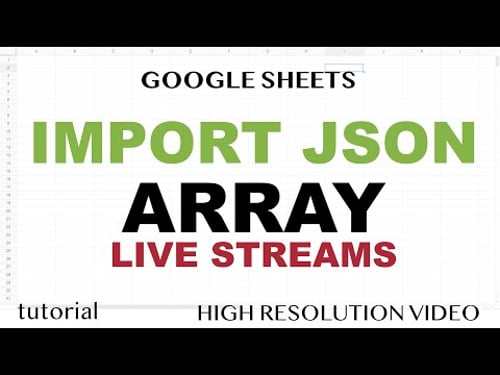 Google Sheets - How to Import JSON Array to your Spreadsheets?
