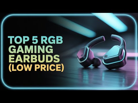 Top 5 RGB Gaming Earbuds Under $50 (Best Budget Picks 2026)