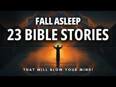 Fall Asleep to 23 Bible Stories with Deeper Meanings (that will blowΒ yourΒ mind)