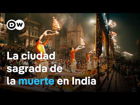 Benarés - Enfrentar la muerte sin miedo | DW Documental