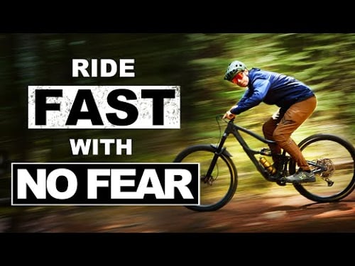 How to ride FAST on your MTB (with NO FEAR)