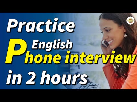 Practice English job telephone Interview Conversations, job interview common questions in 2 hours