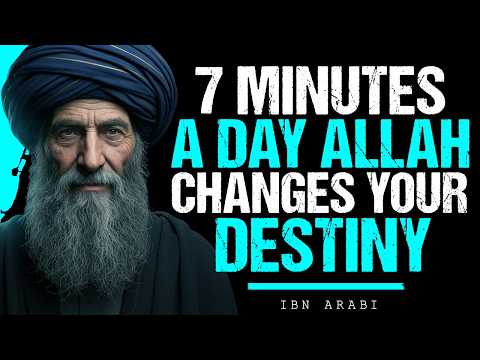 Ibn Arabi: Give Allah 7 Minutes a Day — Watch Your Destiny Transform