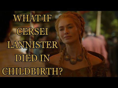 What If Cersei Lannister Died In Childbirth? (Game Of Thrones)