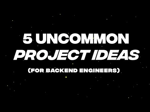5 Uncommon Project Ideas for Backend Engineers
