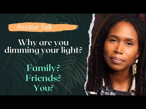 Why are you dimming your OWN light?