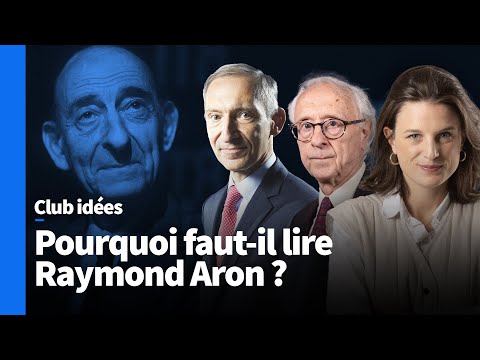 Pourquoi faut-il lire Raymond Aron ?