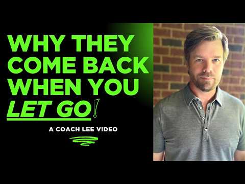 Why An Ex Comes Back When You Let Go