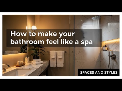 How to make your bathroom feel like a spa